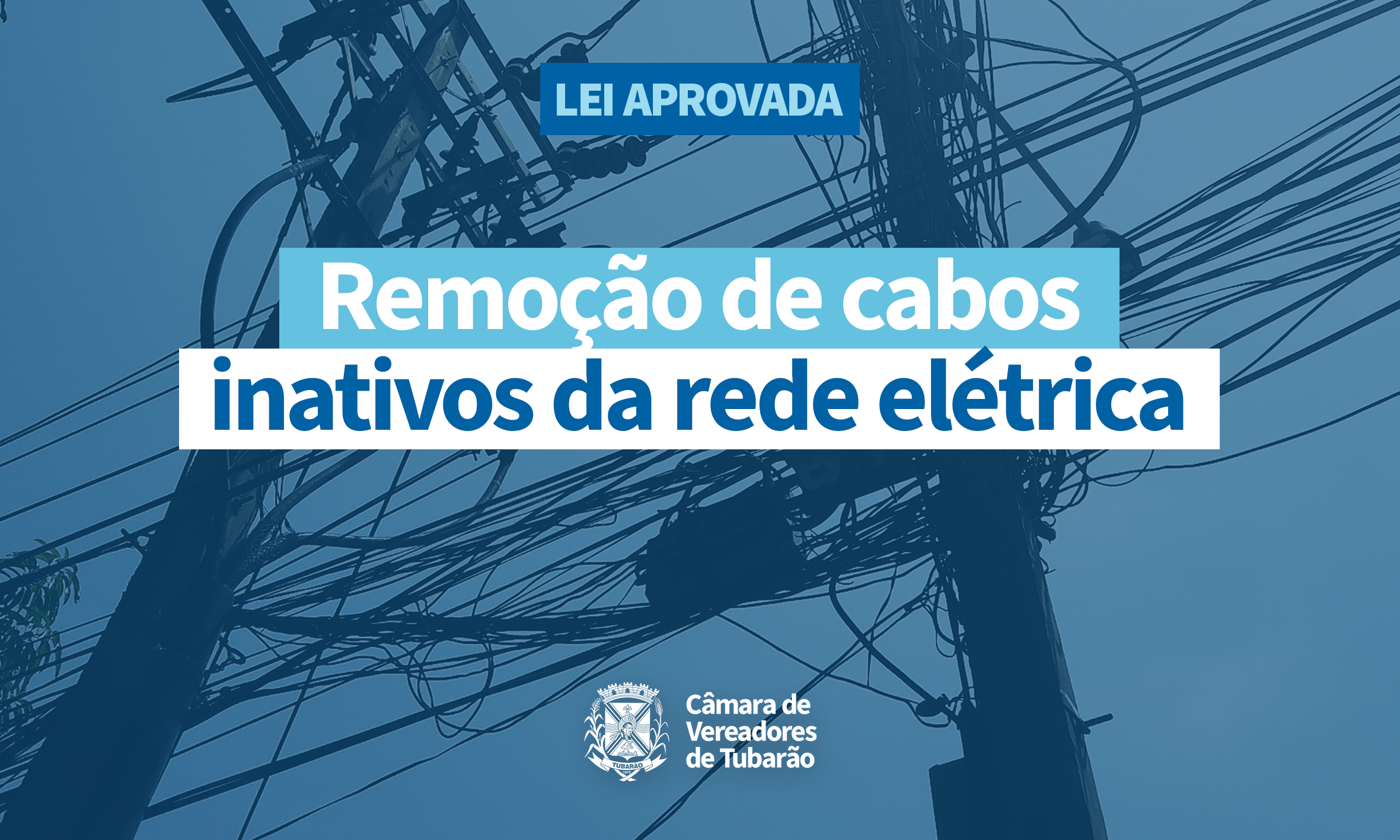 Câmara aprova lei para remoção de cabos em desuso nos postes de Tubarão